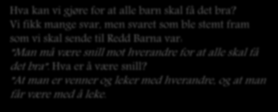 Hva er å være snill? At man er venner og leker med hverandre, og at man får være med å leke.