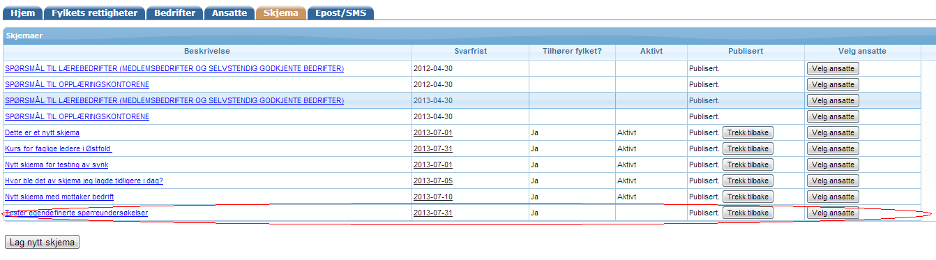 Gå til listen over skjemaer: Oversikten viser nå at Skjema er publisert. Du ser hvilken svarfrist som gjelder og at skjema tilhører fylket. Svarfrist kan endres på egne skjema.