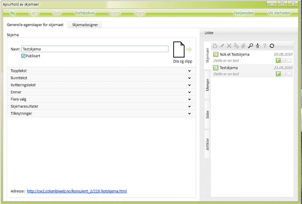 Ajourhold Skjema arkfanen generelle egenskaper Herfra kan du opprette et nytt skjema, lagre den du holder på med, slette den, forhåndsvise den før du publiserer, kopiere skjema og angre (hente siste