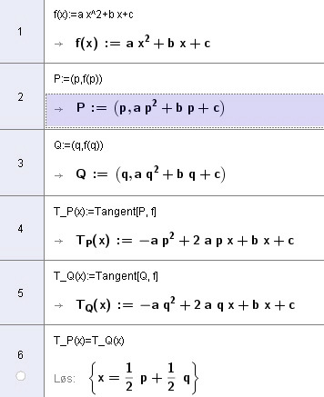 Oppgave 6 (I linje 6 kunne vi alternativt ha skrevet: S: Skjæring[T_P,T_Q], men ville da også fått med y-koordianten til skjæringspunktet: S: {( 1 2 p 1 2 q,apq 1 2 bp 1 2 bq c)} ) Oppgave 4.