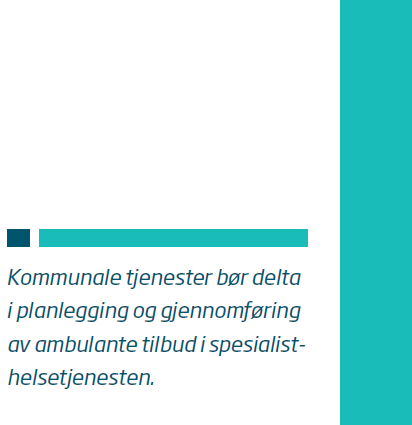 Kommunen og spesialisthelsetjenesten må sammen styrke lokalt arbeid Ulike faglige tradisjoner, virkemidler og kompetanse - sammen tilby et bredt spekter av tjenester og tilnærmingsmåter Forutsetter