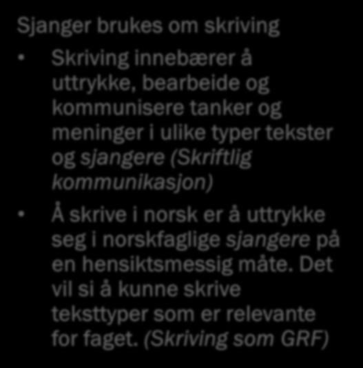 Er sjangrene virkelig ute av læreplanen? Sjanger brukes om lesing lese og analysere et bredt utvalg tekster i ulike sjangere og medier på bokmål og nynorsk og formidle mulige tolkninger (10.