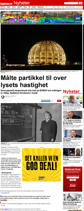 Målte partikler til over lysets hastighet Dagbladet. Publisert på nett 22.09.2011 22:48. (Oppdatert 23.09.2011 05:19) Sensasjonelt eksperiment slår hull på Einsteins relativitetsteori om målingen er riktig.
