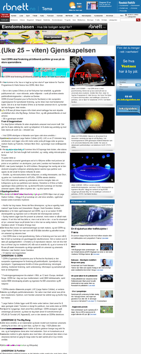 (Uke 25 viten) Gjenskapelsen Romsdals Budstikke. Publisert på nett 16.06.2011 11:26. Ved CERN skal forskning på bittesmå partikler gi svar på de store spørsmålene.