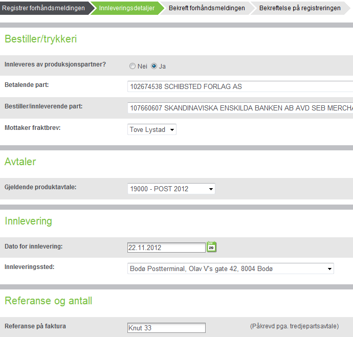 Legg inn opplysninger om avtale, innleveringsdato og sted. Per Olsen Her oppgis det hvem er betalende part og hvem bestiller/innleverer. Angir også hvem som skal motta fraktbrev. Er 3.