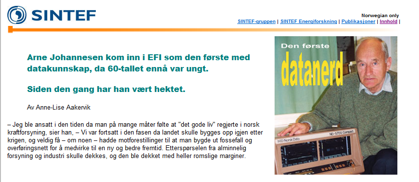 Begrepet Smart har sitt utspring i bruk av IT IKT Arne Johannesen startet med datateknologi ved EFI i 1962