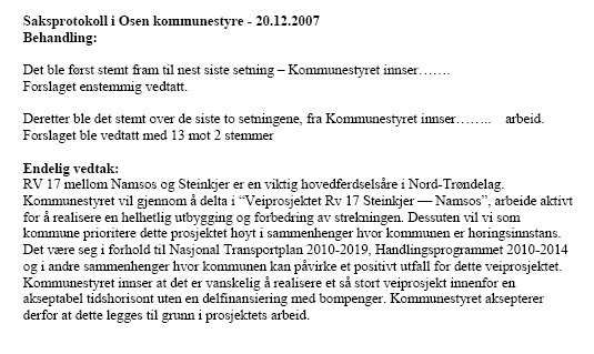 12.3. Vedlegg 3 Behandling i Namsos kommunestyre - 28.02.2008 Tor Jørgen Olsen fremmet følg. forslag på vegne av SV: * Stryk helhetlig i pkt 1. * Stryk pkt 3. Votering: 1.-2. Ved alt.