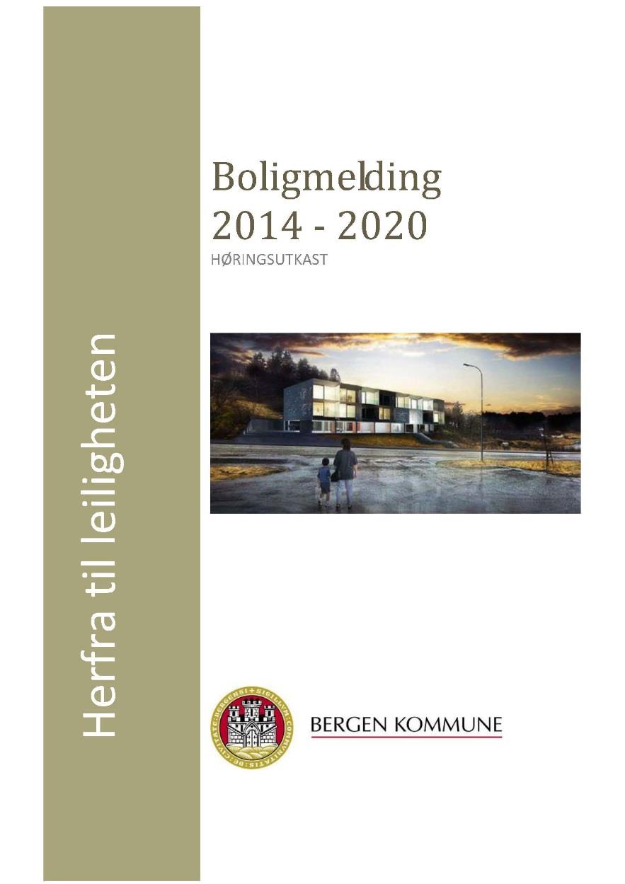 «Bergensmodell»i dag Boligmelding vedtatt bystyret Kommunalt disp boliger