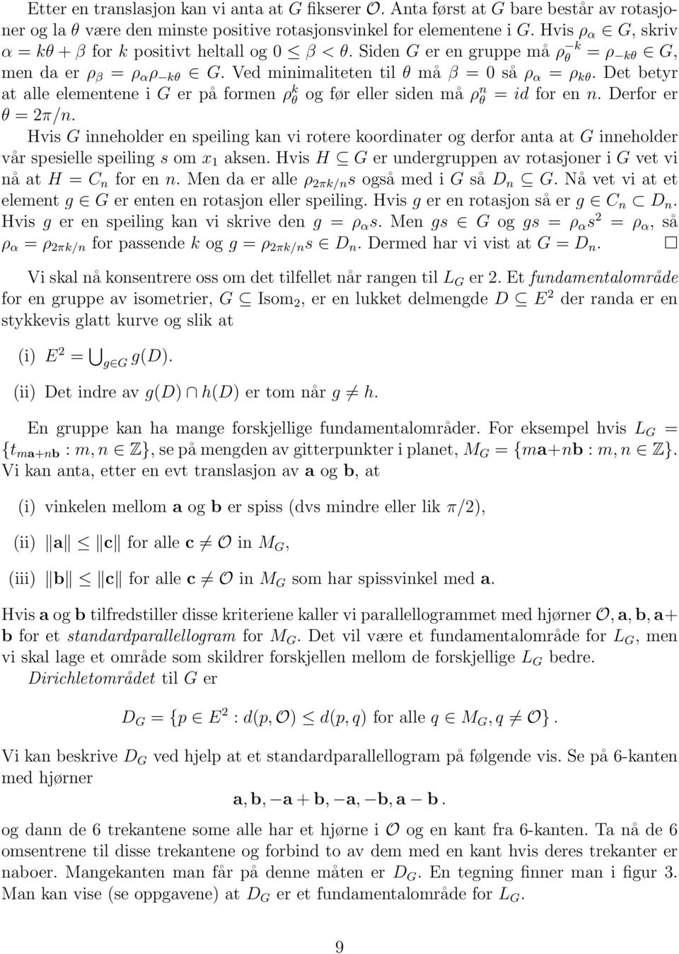 Det betyr at alle elementene i G er på formen ρ k θ og før eller siden må ρn θ = id for en n. Derfor er θ = 2π/n.