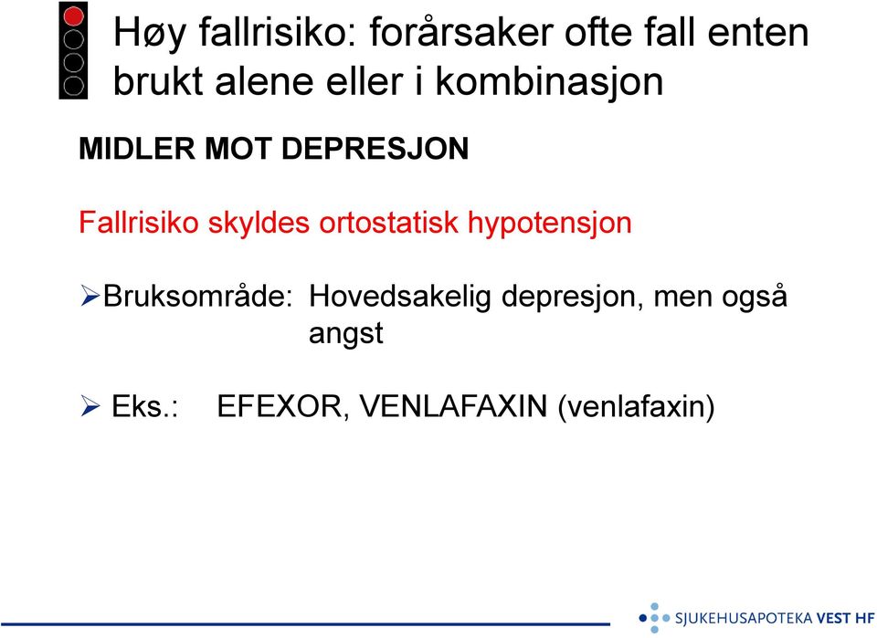 skyldes ortostatisk hypotensjon Bruksområde: