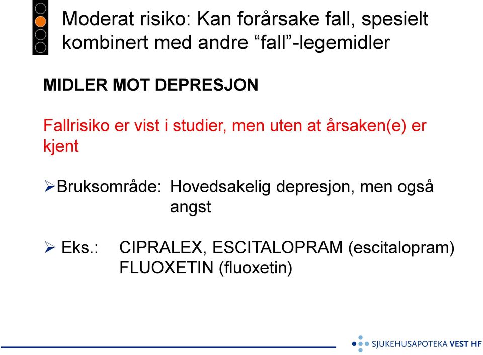 uten at årsaken(e) er kjent Bruksområde: Hovedsakelig depresjon, men