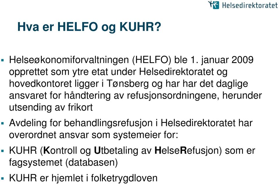 daglige ansvaret for håndtering av refusjonsordningene, herunder utsending av frikort Avdeling for