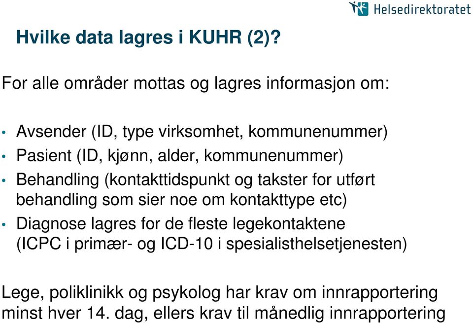 alder, kommunenummer) Behandling (kontakttidspunkt og takster for utført behandling som sier noe om kontakttype etc)