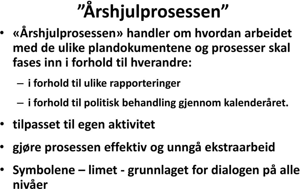 forhold til politisk behandling gjennom kalenderåret.