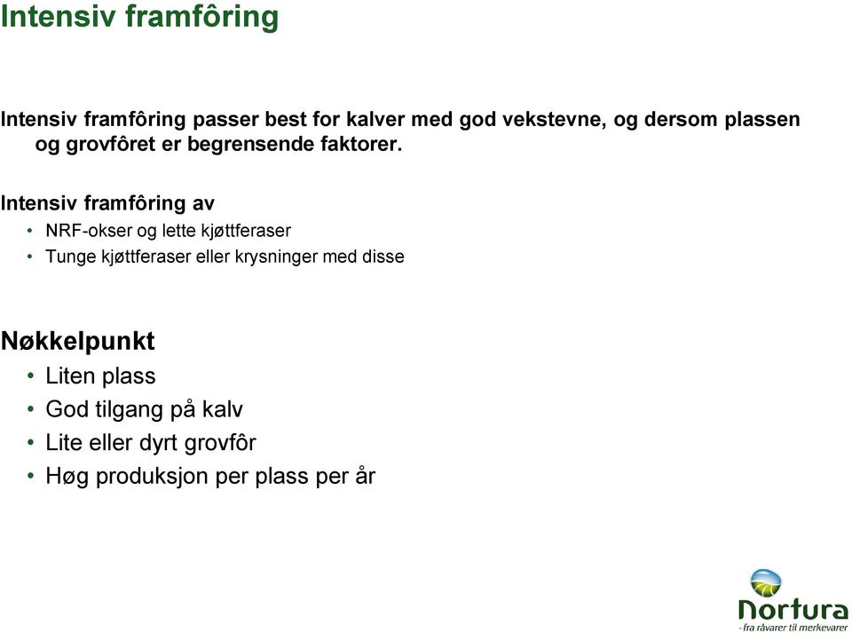 Intensiv framfôring av NRF-okser og lette kjøttferaser Tunge kjøttferaser eller