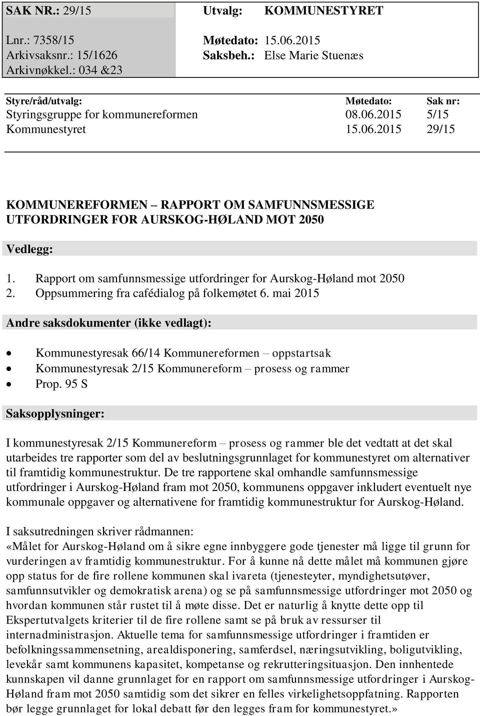 Rapport om samfunnsmessige utfordringer for Aurskog-Høland mot 2050 2. Oppsummering fra cafédialog på folkemøtet 6.