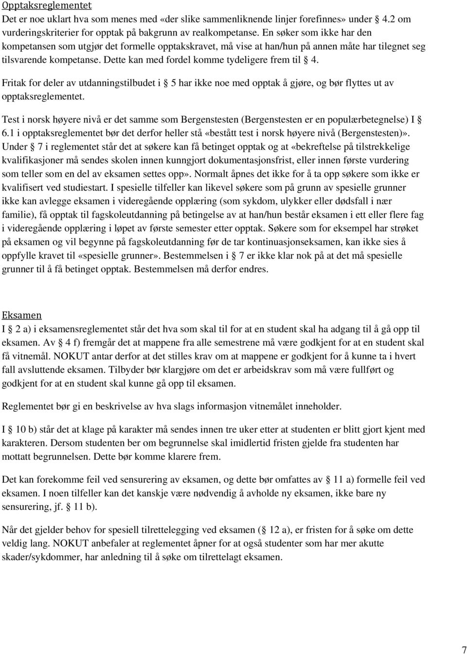 Fritak for deler av utdanningstilbudet i 5 har ikke noe med opptak å gjøre, og bør flyttes ut av opptaksreglementet.