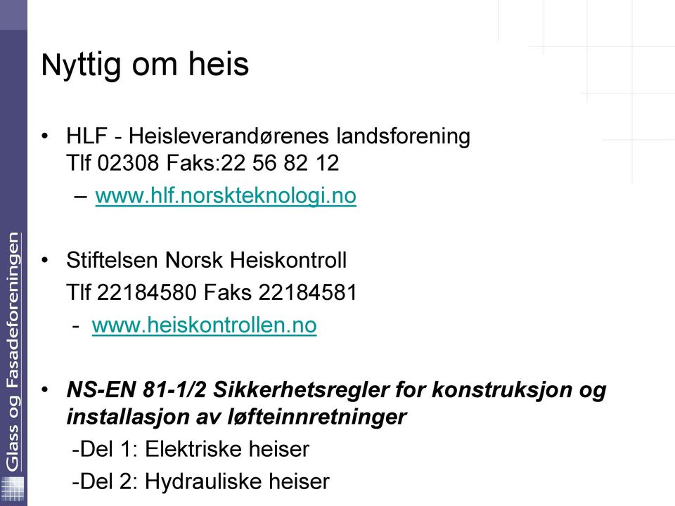 no Stiftelsen Norsk Heiskontroll Tlf 22184580 Faks 22184581 - www.heiskontrollen.