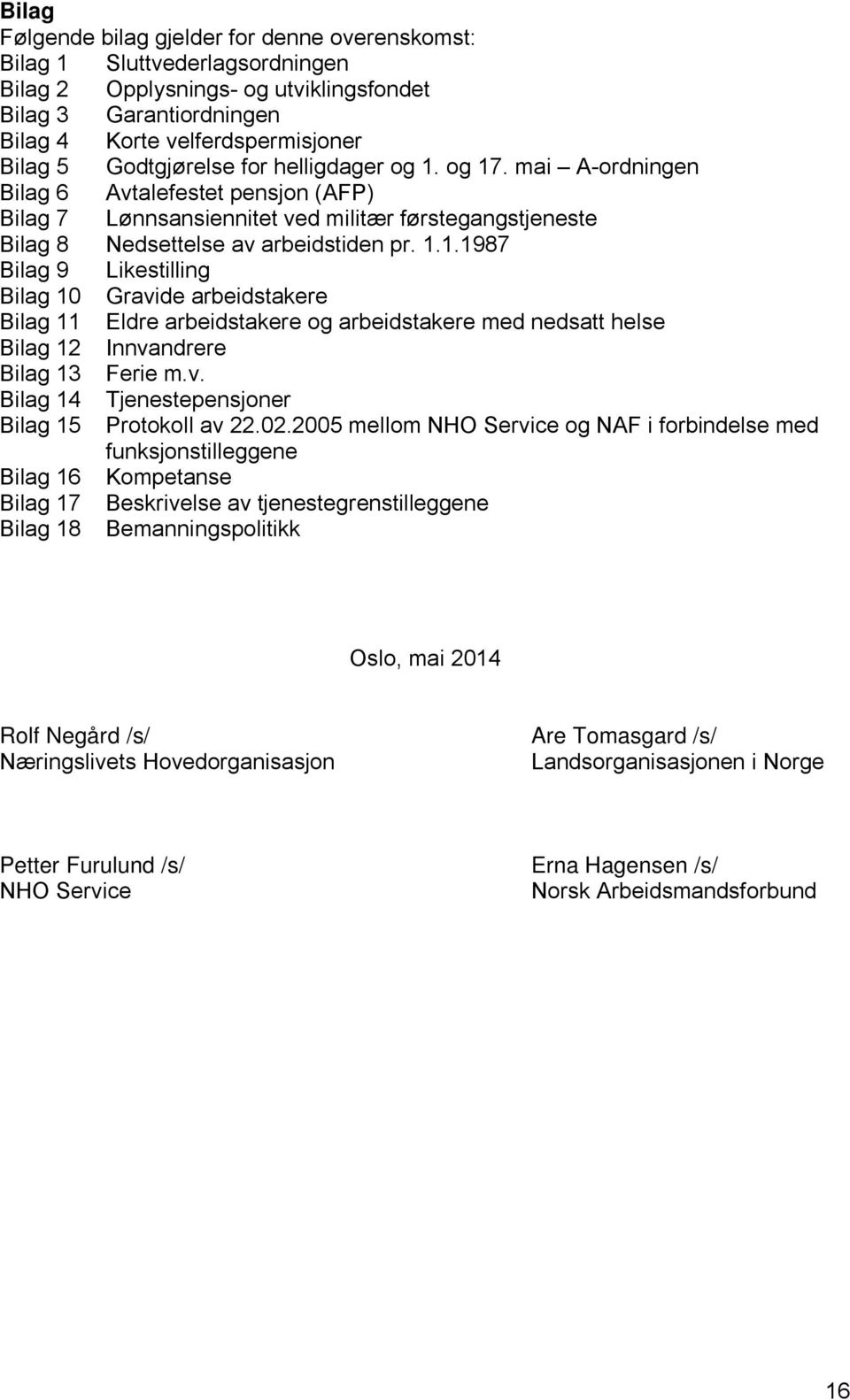 v. Bilag 14 Tjenestepensjoner Bilag 15 Protokoll av 22.02.