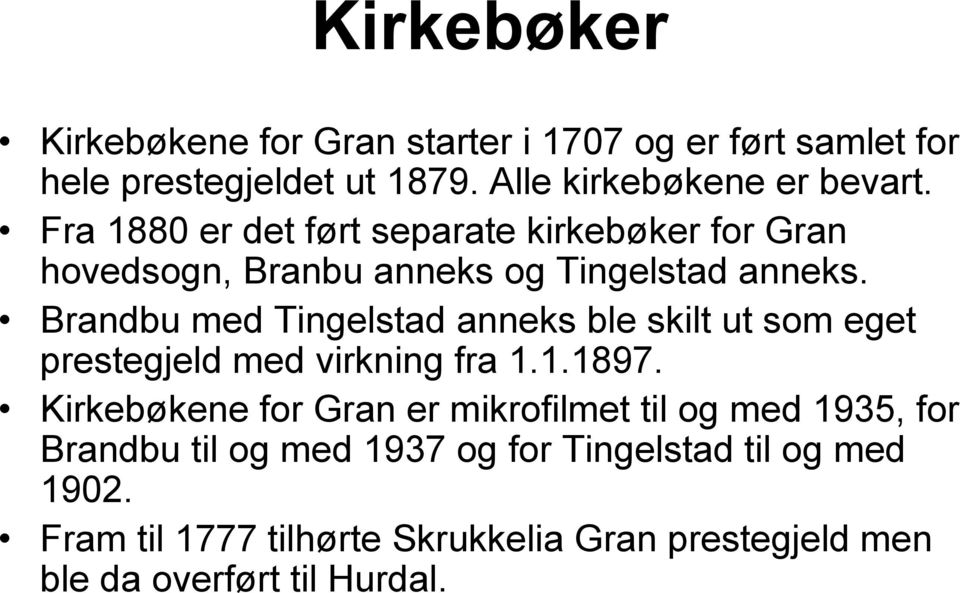 Brandbu med Tingelstad anneks ble skilt ut som eget prestegjeld med virkning fra 1.1.1897.