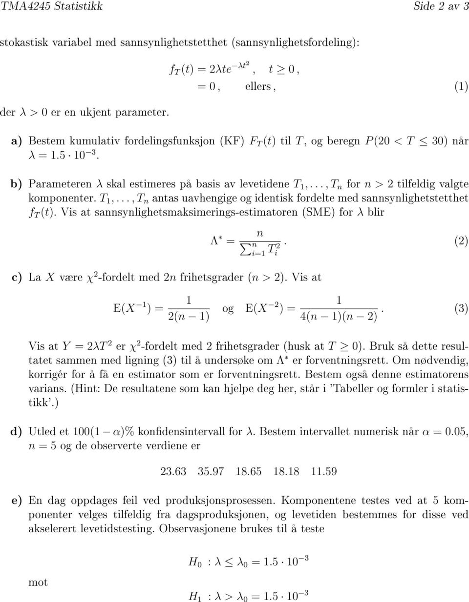 .., T n for n > 2 tilfeldig valgte komponenter. T 1,..., T n antas uavhengige og identisk fordelte med sannsynlighetstetthet f T (t).