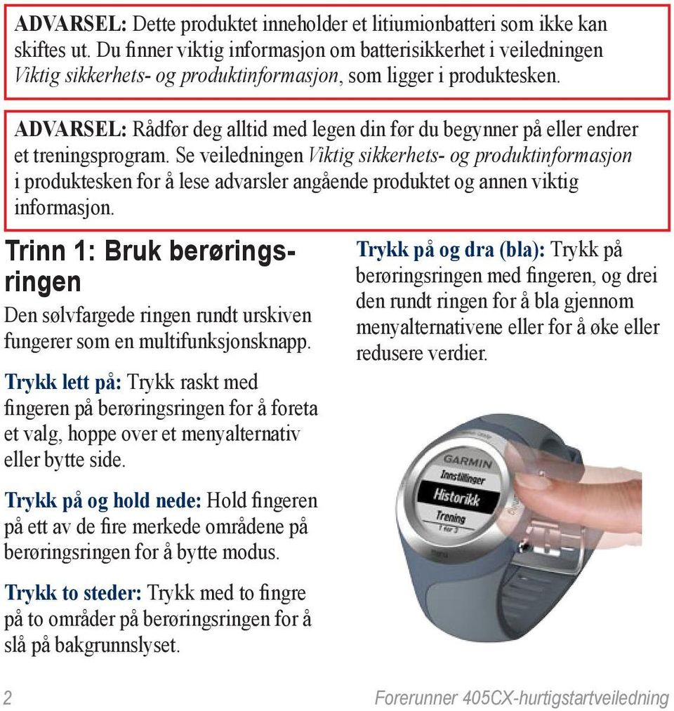 Advarsel: Rådfør deg alltid med legen din før du begynner på eller endrer et treningsprogram.