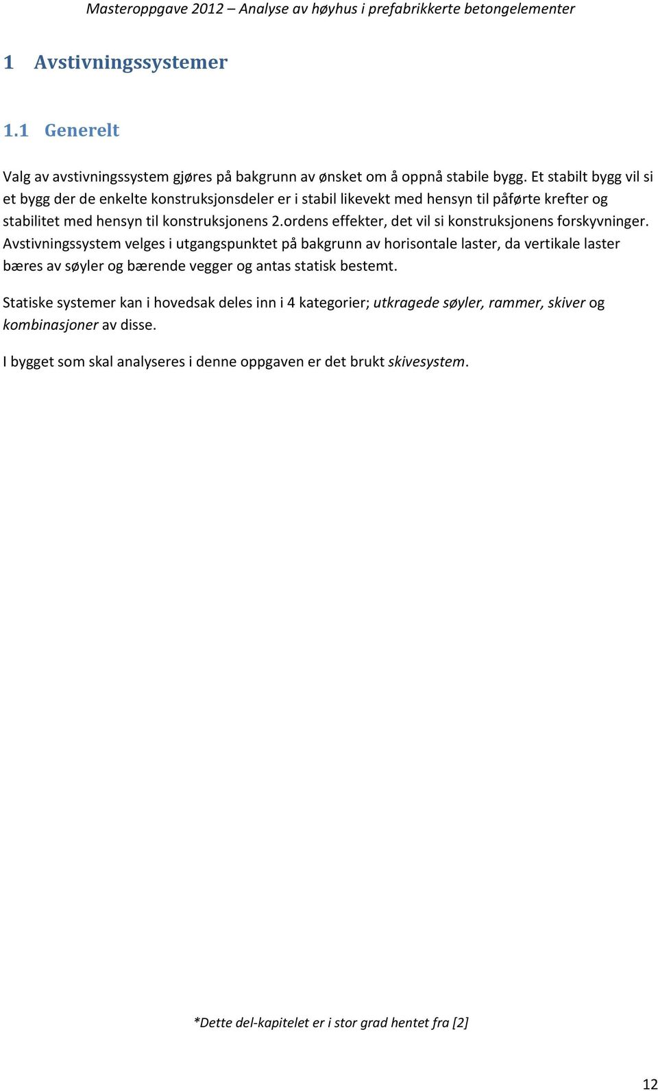 ordens effekter, det vil si konstruksjonens forskyvninger.