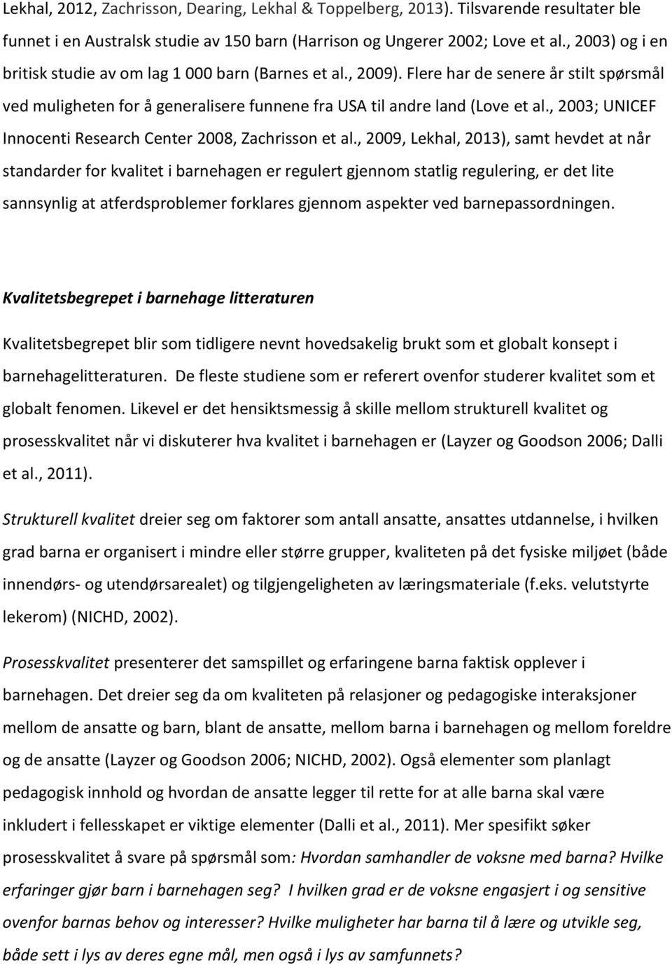 , 2003; UNICEF Innocenti Research Center 2008, Zachrisson et al.