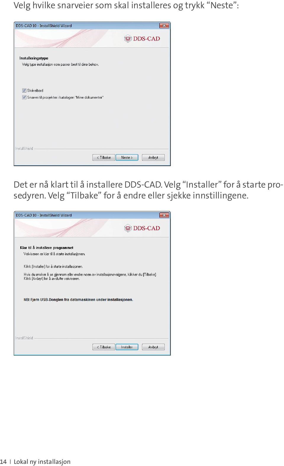 Velg Installer for å starte prosedyren.