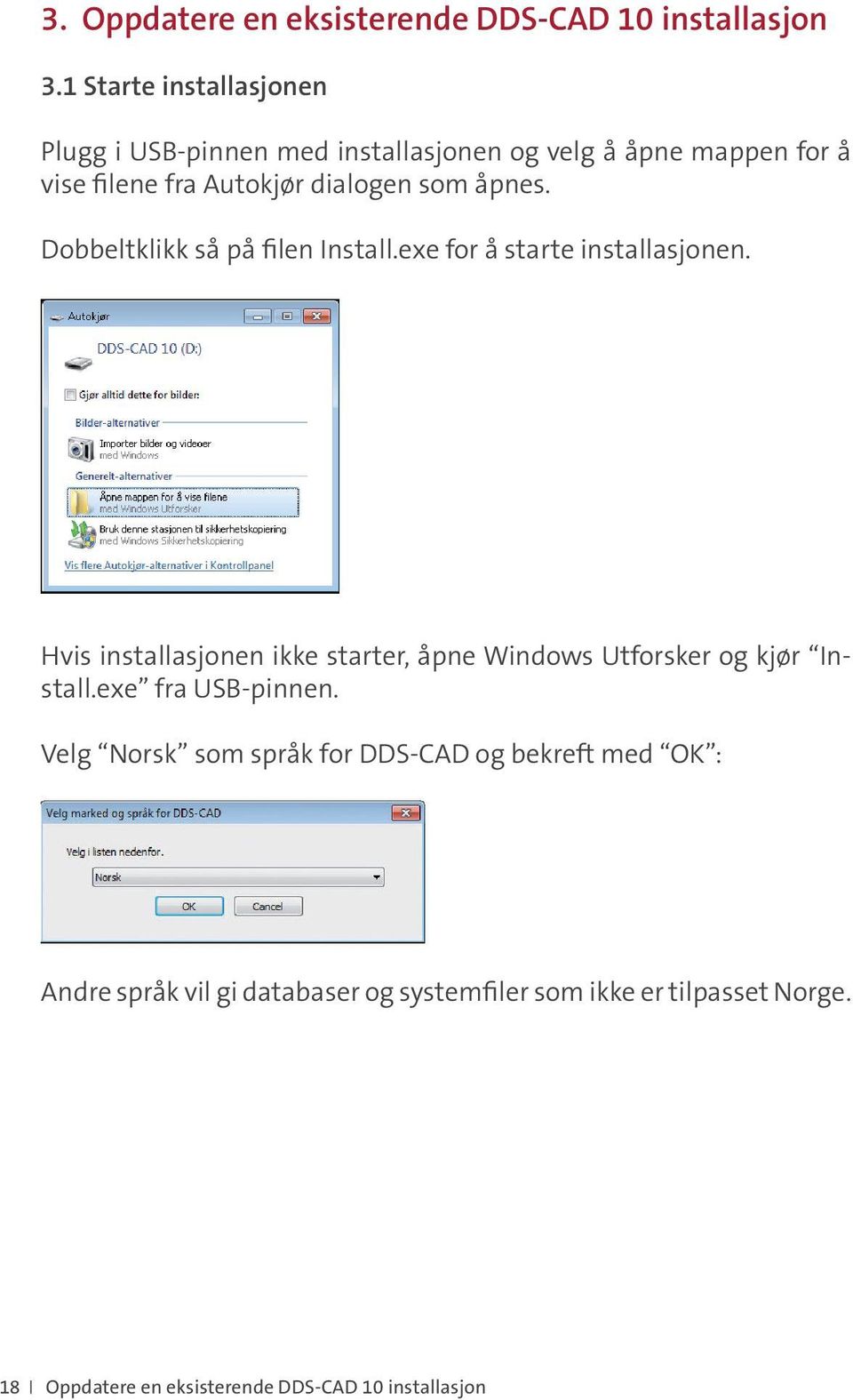 åpnes. Dobbeltklikk så på filen Install.exe for å starte installasjonen.