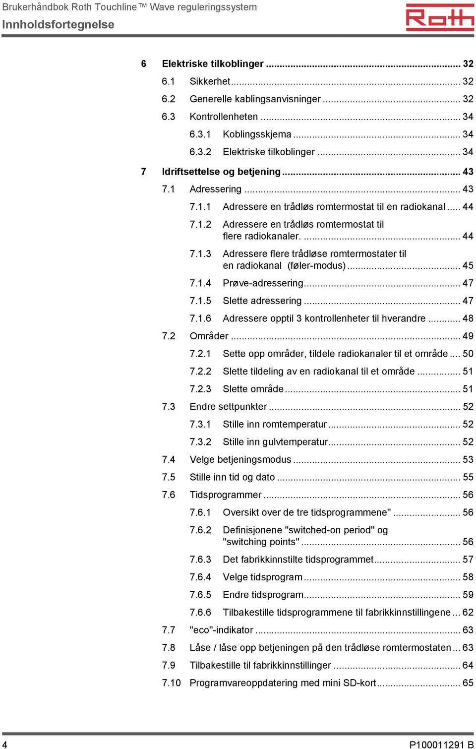 .. 45 7.1.4 Prøve-adressering... 47 7.1.5 Slette adressering... 47 7.1.6 Adressere opptil 3 kontrollenheter til hverandre... 48 7.2 Områder... 49 7.2.1 Sette opp områder, tildele radiokanaler til et område.