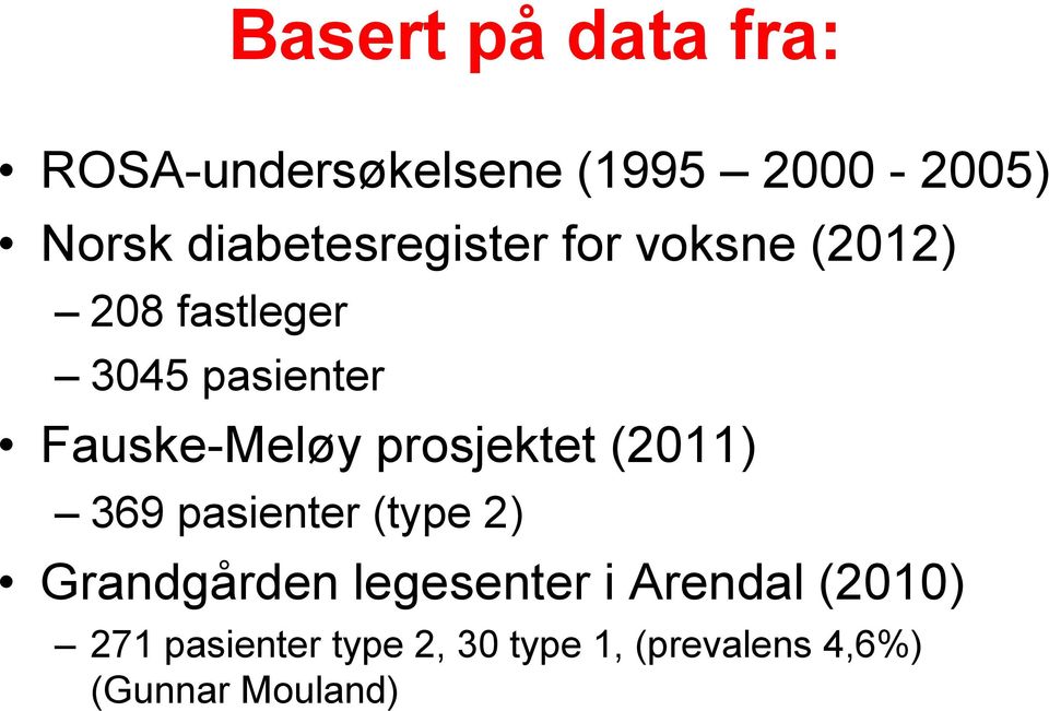 Fauske-Meløy prosjektet (2011) 369 pasienter (type 2) Grandgården