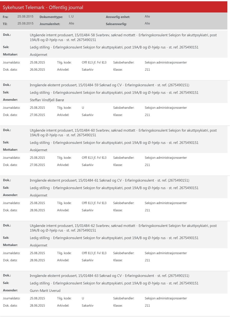 2015 Arkivdel: Sakarkiv tgående internt produsert, 15/01484-60 Svarbrev, søknad mottatt - Erfaringskonsulent Seksjon for akuttpsykiatri, post Dok. dato: 27.06.