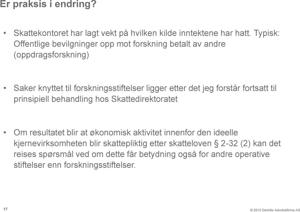 etter det jeg forstår fortsatt til prinsipiell behandling hos Skattedirektoratet Om resultatet blir at økonomisk aktivitet innenfor den