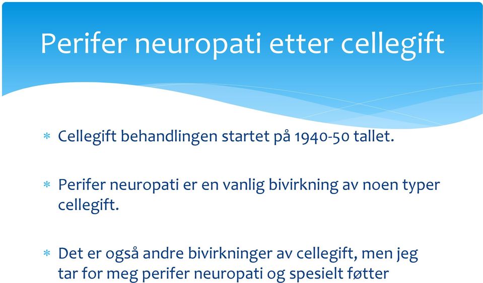 Perifer neuropati er en vanlig bivirkning av noen typer