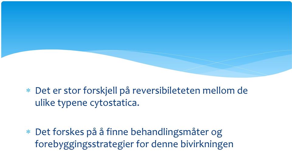 Det forskes på å finne behandlingsmåter