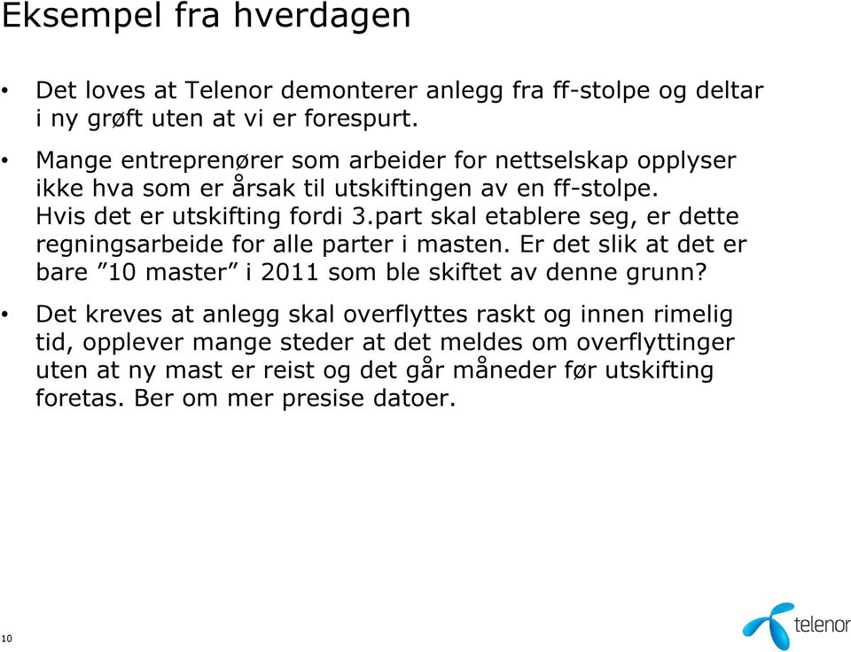 part skal etablere seg, er dette regningsarbeide for alle parter i masten. Er det slik at det er bare 10 master i 2011 som ble skiftet av denne grunn?