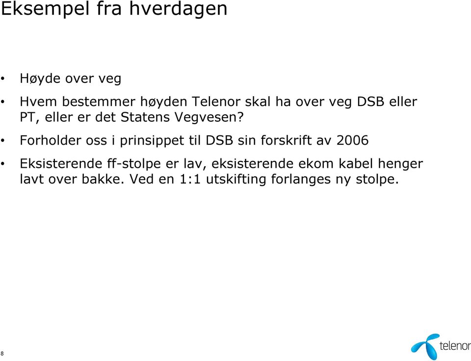 Forholder oss i prinsippet til DSB sin forskrift av 2006 Eksisterende