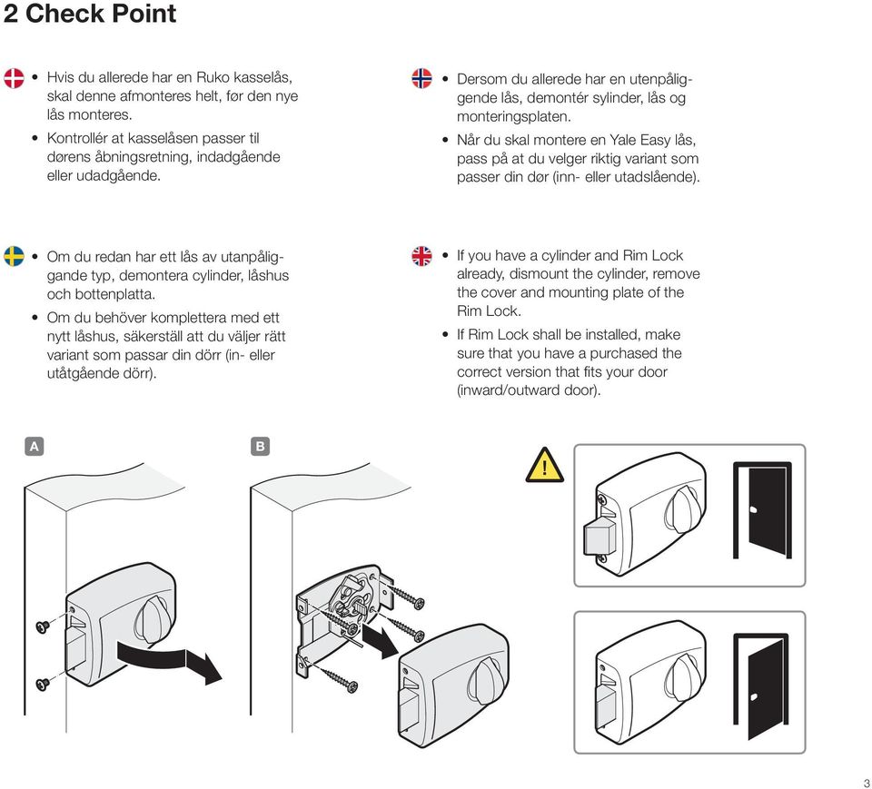 Når du skal montere en Yale Easy lås, pass på at du velger riktig variant som passer din dør (inn- eller utadslående).