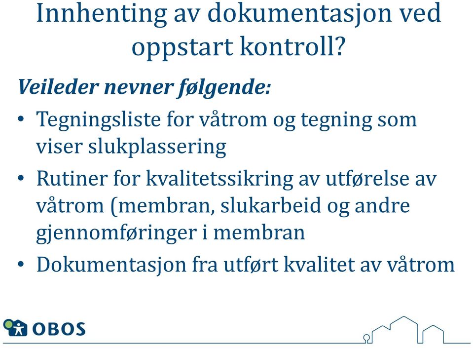 slukplassering Rutiner for kvalitetssikring av utførelse av våtrom