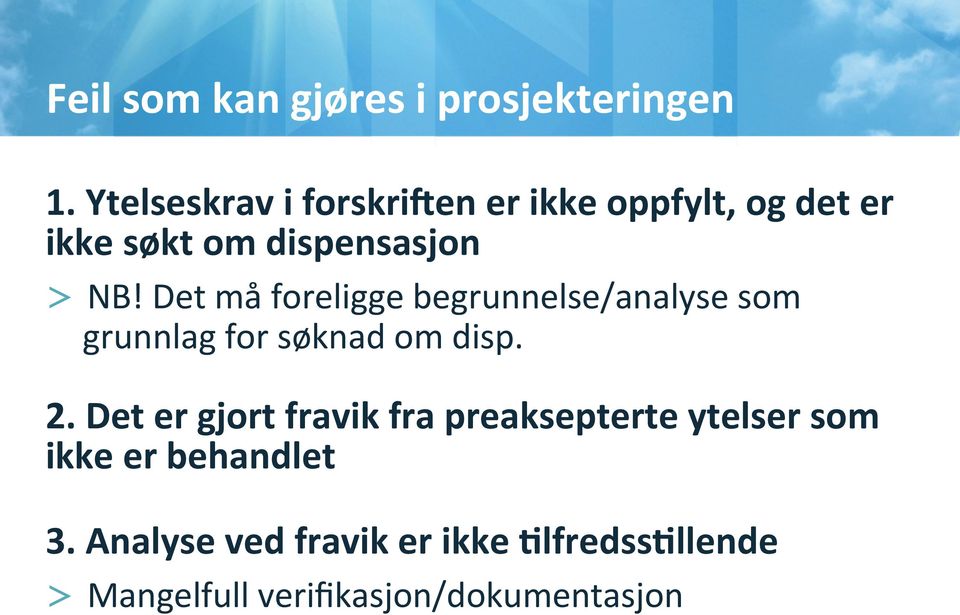 Det må foreligge begrunnelse/analyse som grunnlag for søknad om disp. 2.