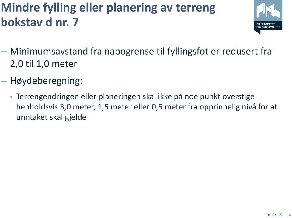 meter Høydeberegning: Terrengendringen eller planeringen skal ikke på noe punkt