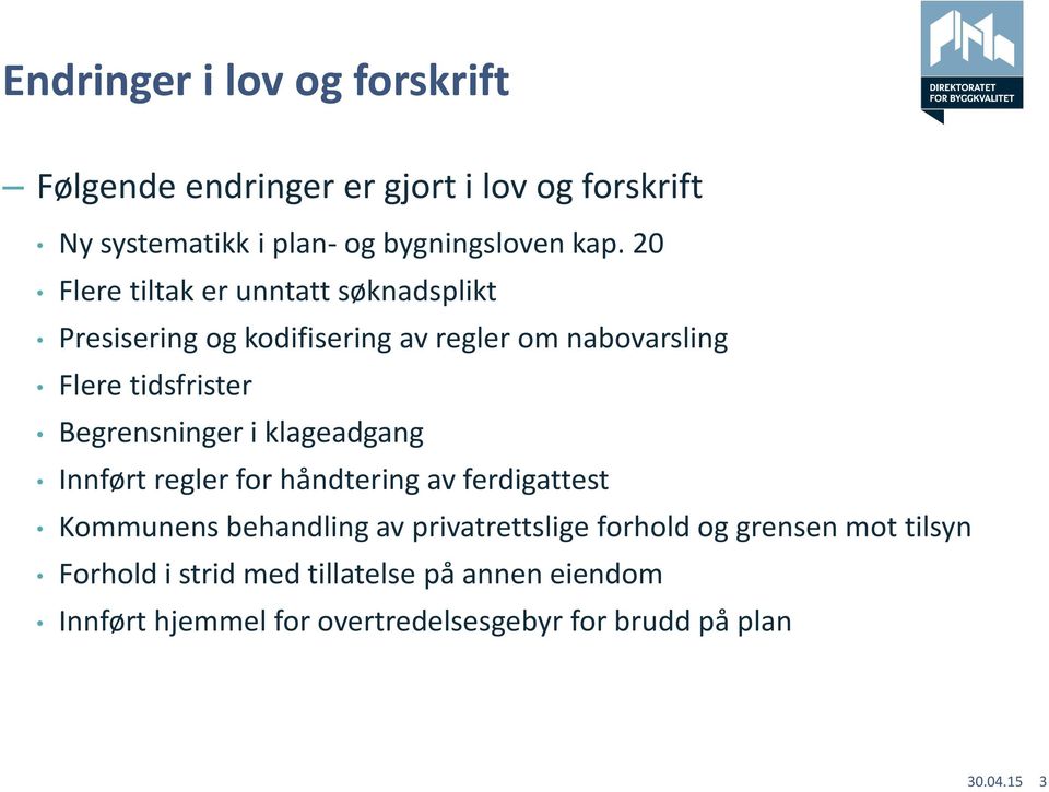 Begrensninger i klageadgang Innført regler for håndtering av ferdigattest Kommunens behandling av privatrettslige