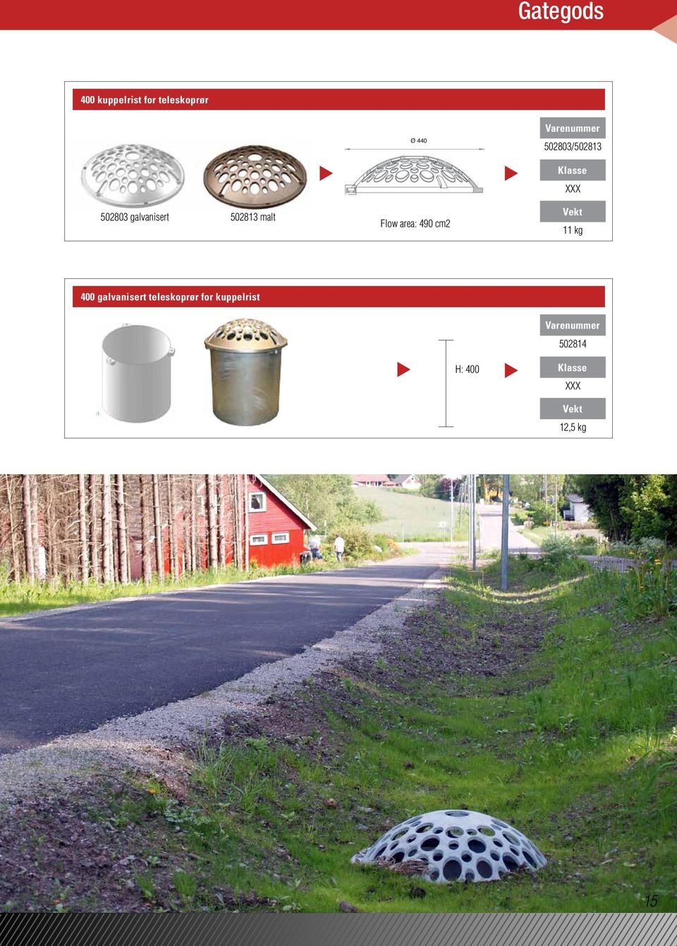 malt Flow area: 490 cm2 11 kg 400 galvanisert