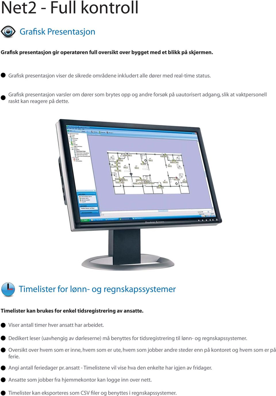 Timelister for lønn- og regnskapssystemer Timelister kan brukes for enkel tidsregistrering av ansatte. Viser antall timer hver ansatt har arbeidet.