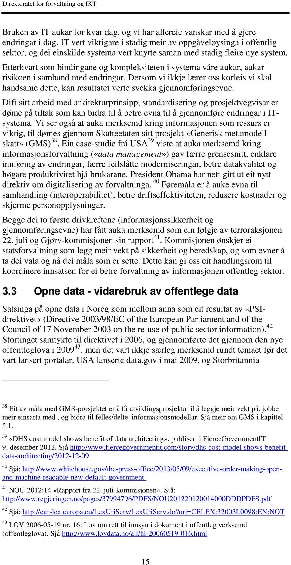 Etterkvart som bindingane og kompleksiteten i systema våre aukar, aukar risikoen i samband med endringar.