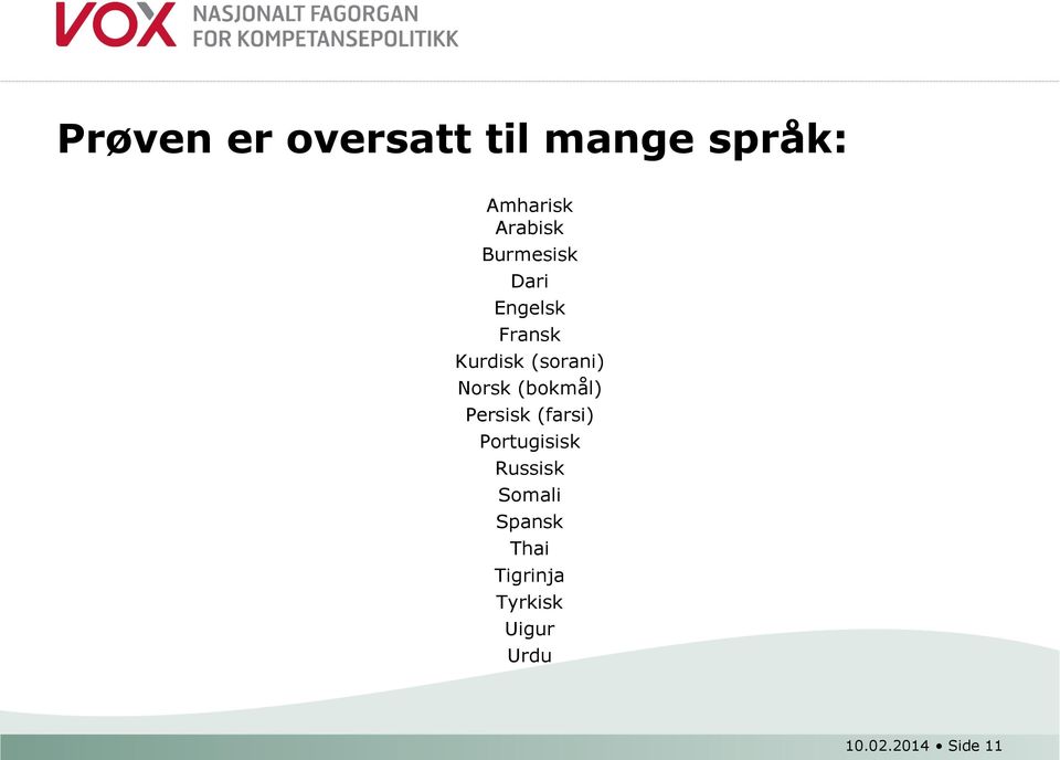 (bokmål) Persisk (farsi) Portugisisk Russisk Somali