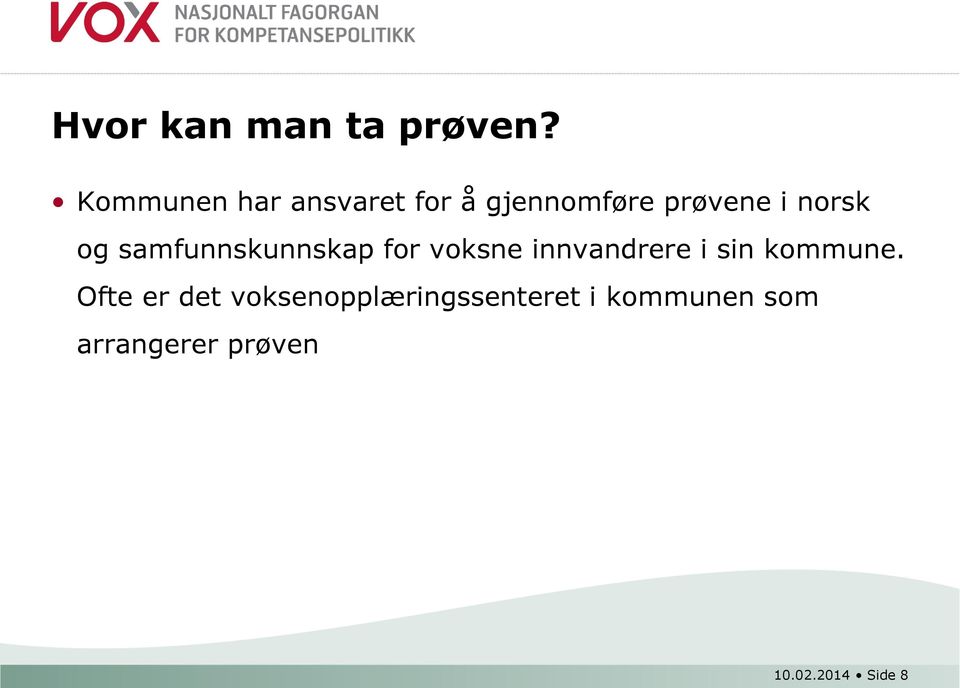 og samfunnskunnskap for voksne innvandrere i sin kommune.