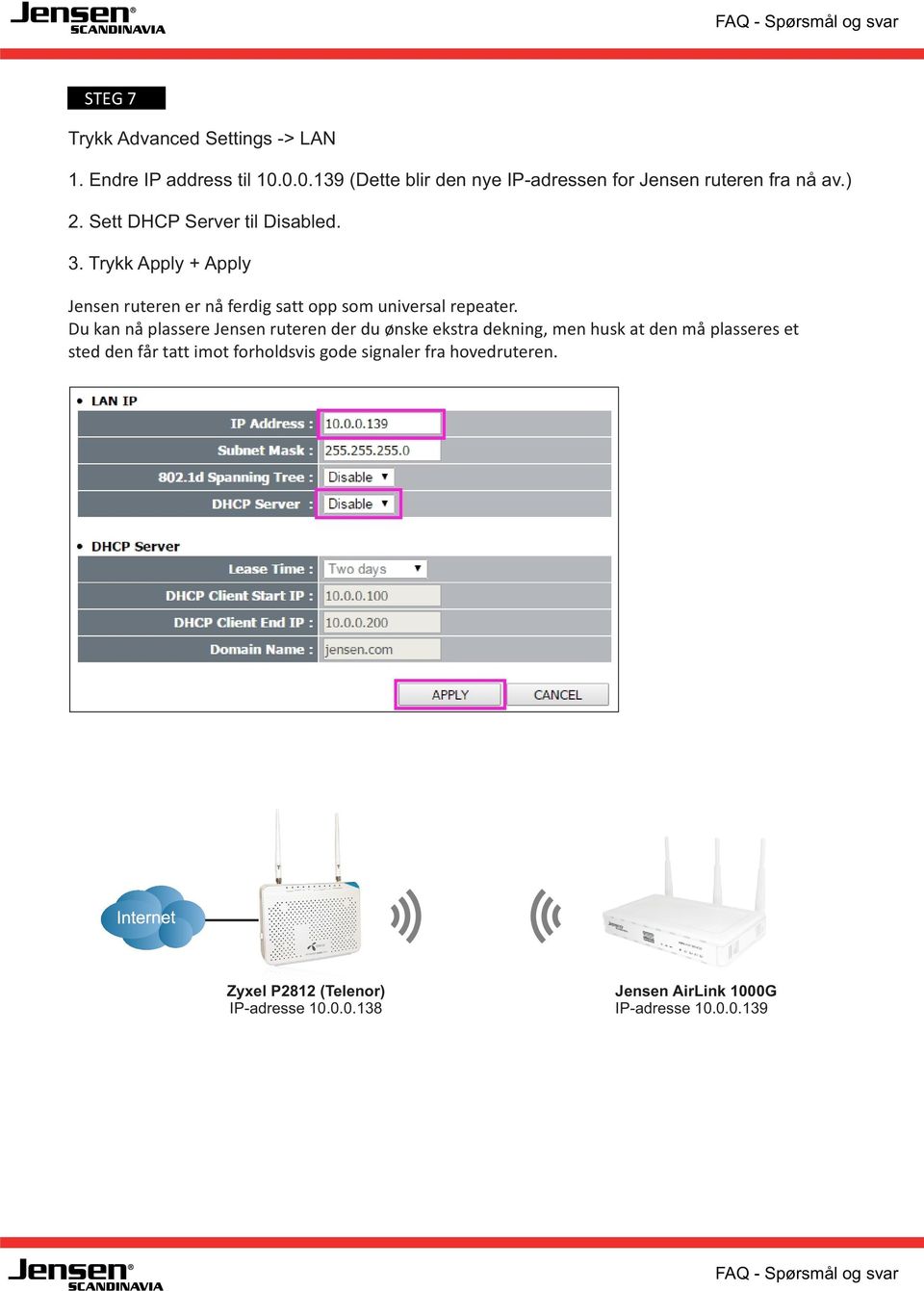 . Trykk Apply + Apply en er nå ferdig satt opp som universal repeater.