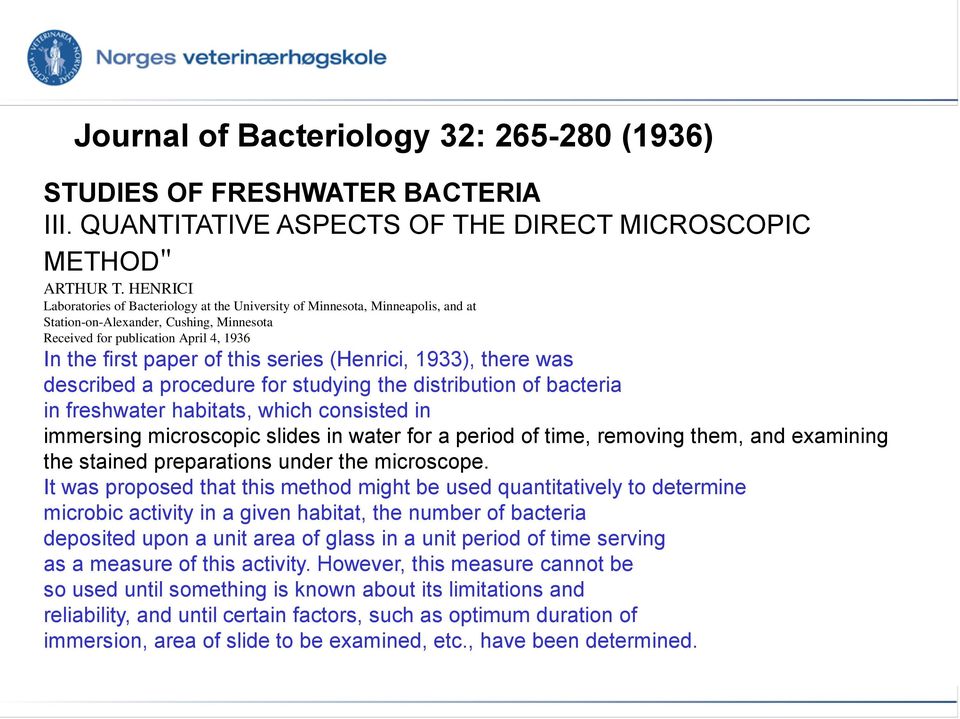 series (Henrici, 1933), there was described a procedure for studying the distribution of bacteria in freshwater habitats, which consisted in immersing microscopic slides in water for a period of